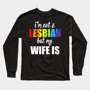 Im Not A Lesbian But My Is LGBT-Q  Wedding Long Sleeve T-Shirt